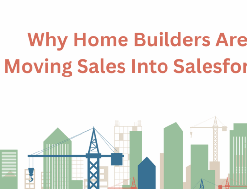 Why Home Builders Are Moving Sales Into Salesforce