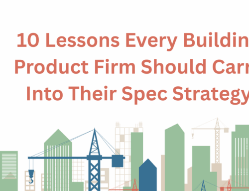 10 Lessons Every Building Product Firm Should Carry Into Their Spec Strategy